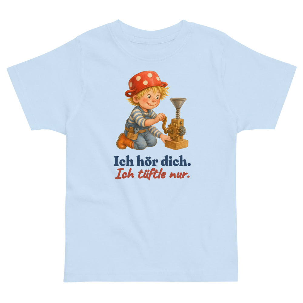 Ich hör dich. Ich tüftle nur. — Kleinkind-Shirt – Hellblau