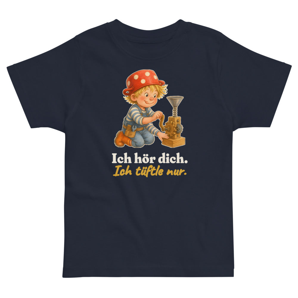 Ich hör dich. Ich tüftle nur. — Kleinkind-Shirt – Nachtblau