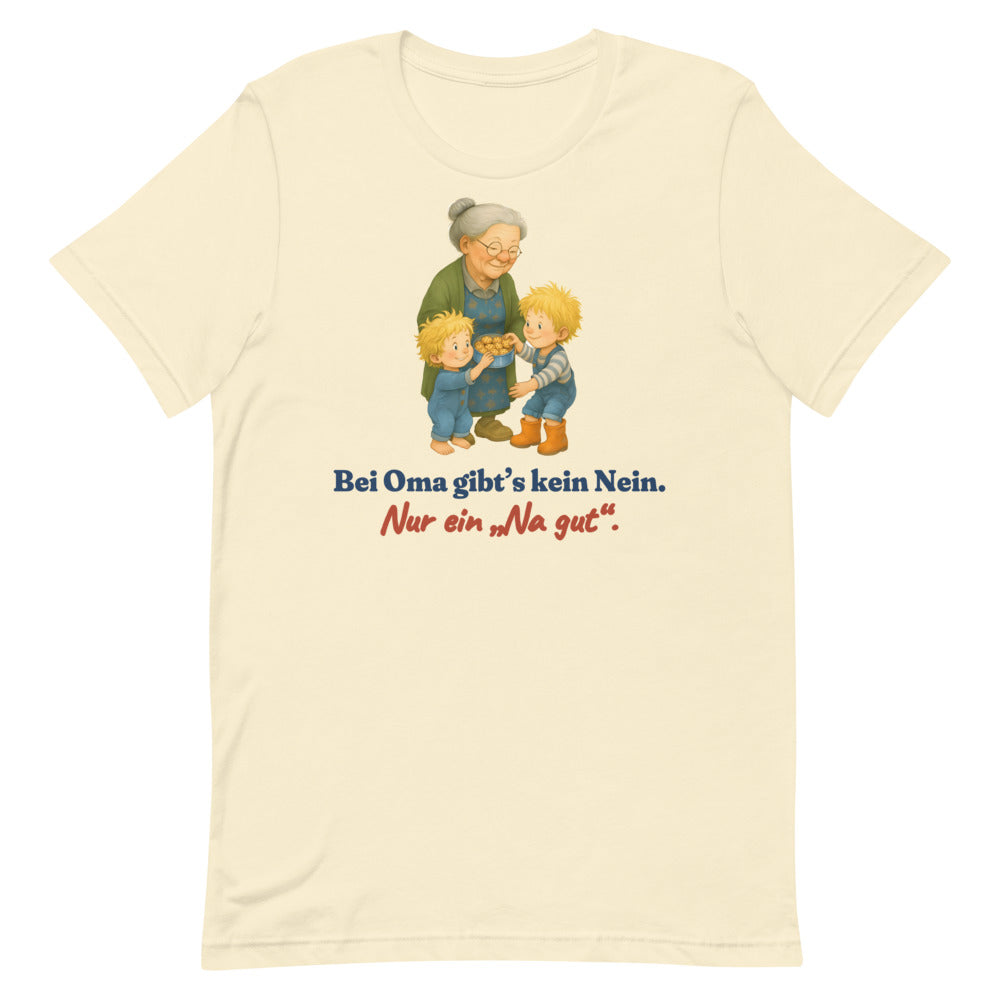 Bei Oma gibt’s kein Nein. Nur ein „Na gut“. — Shirt – Natur