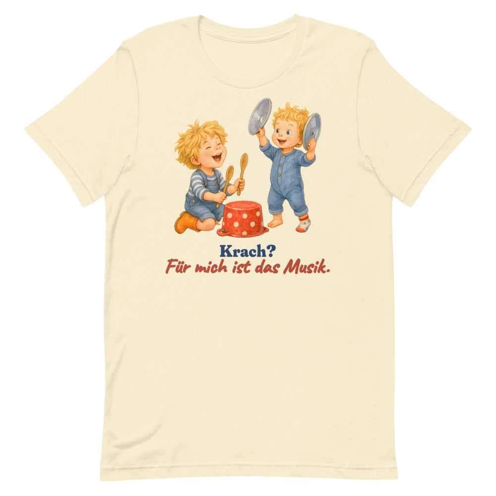 Krach? Für mich ist das Musik. — Shirt – Natur