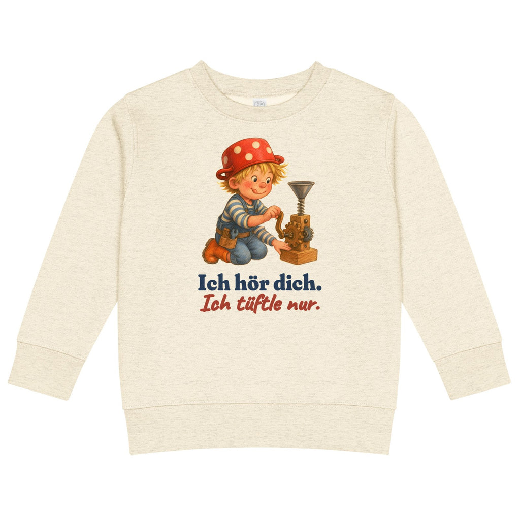 Ich hör dich. Ich tüftle nur. — Kinder-Sweatshirt – Produktfoto