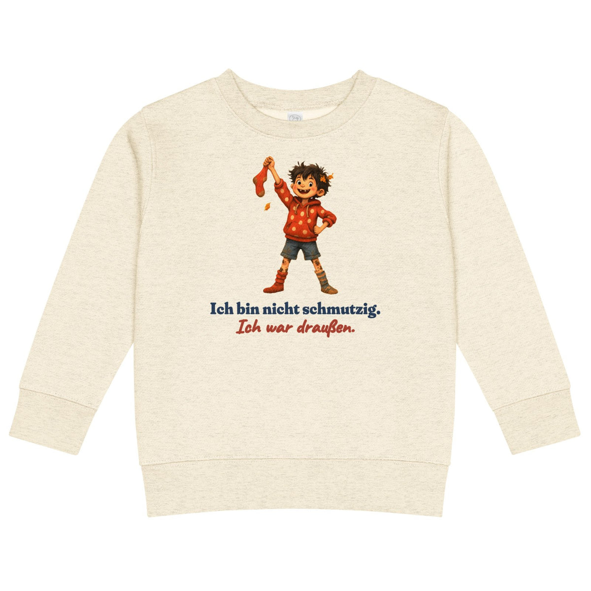 Ich bin nicht schmutzig. Ich war draußen. — Kinder-Sweatshirt – Produktfoto