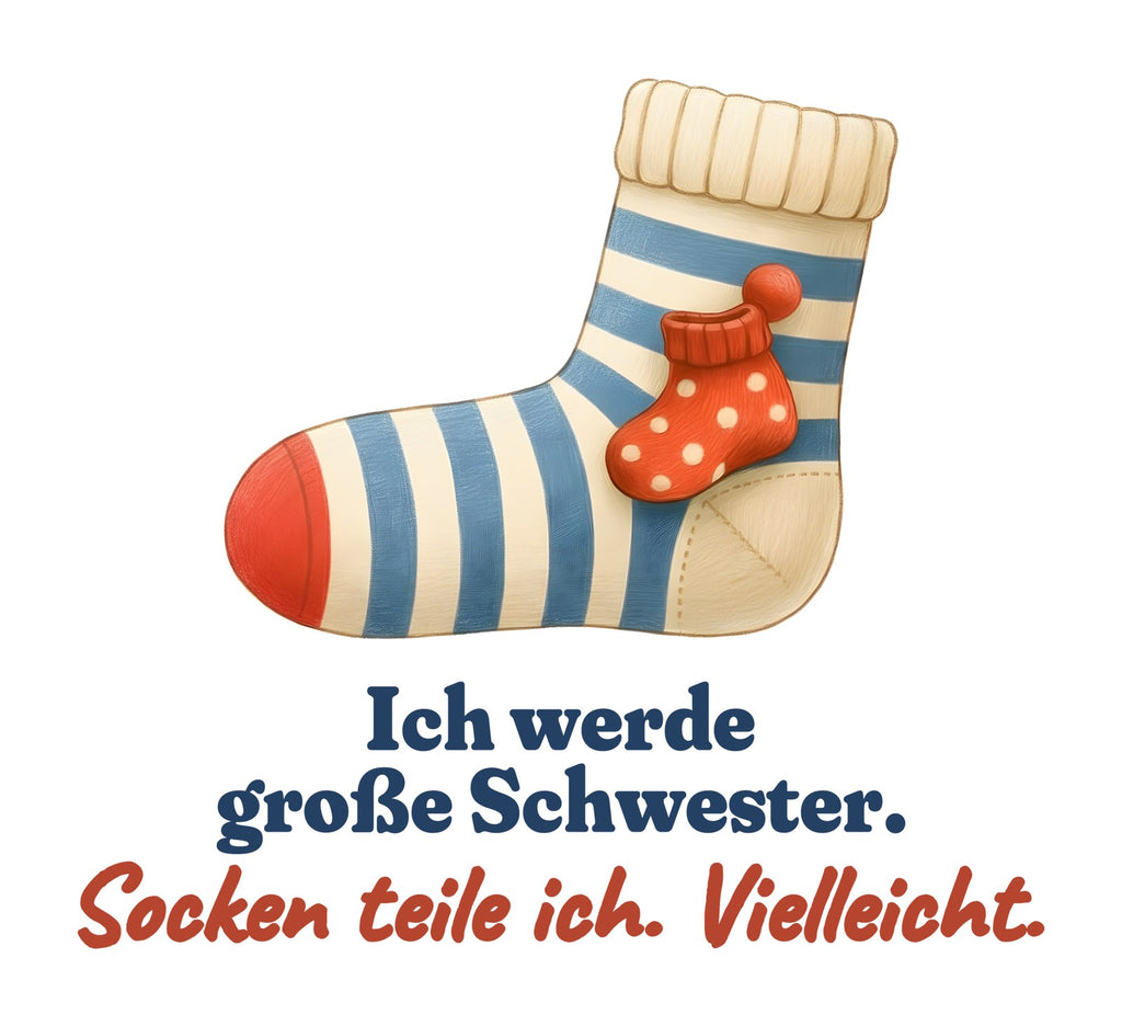 Ich werde große Schwester. Socken teile ich. Vielleicht. — Kleinkind-Shirt – Motiv