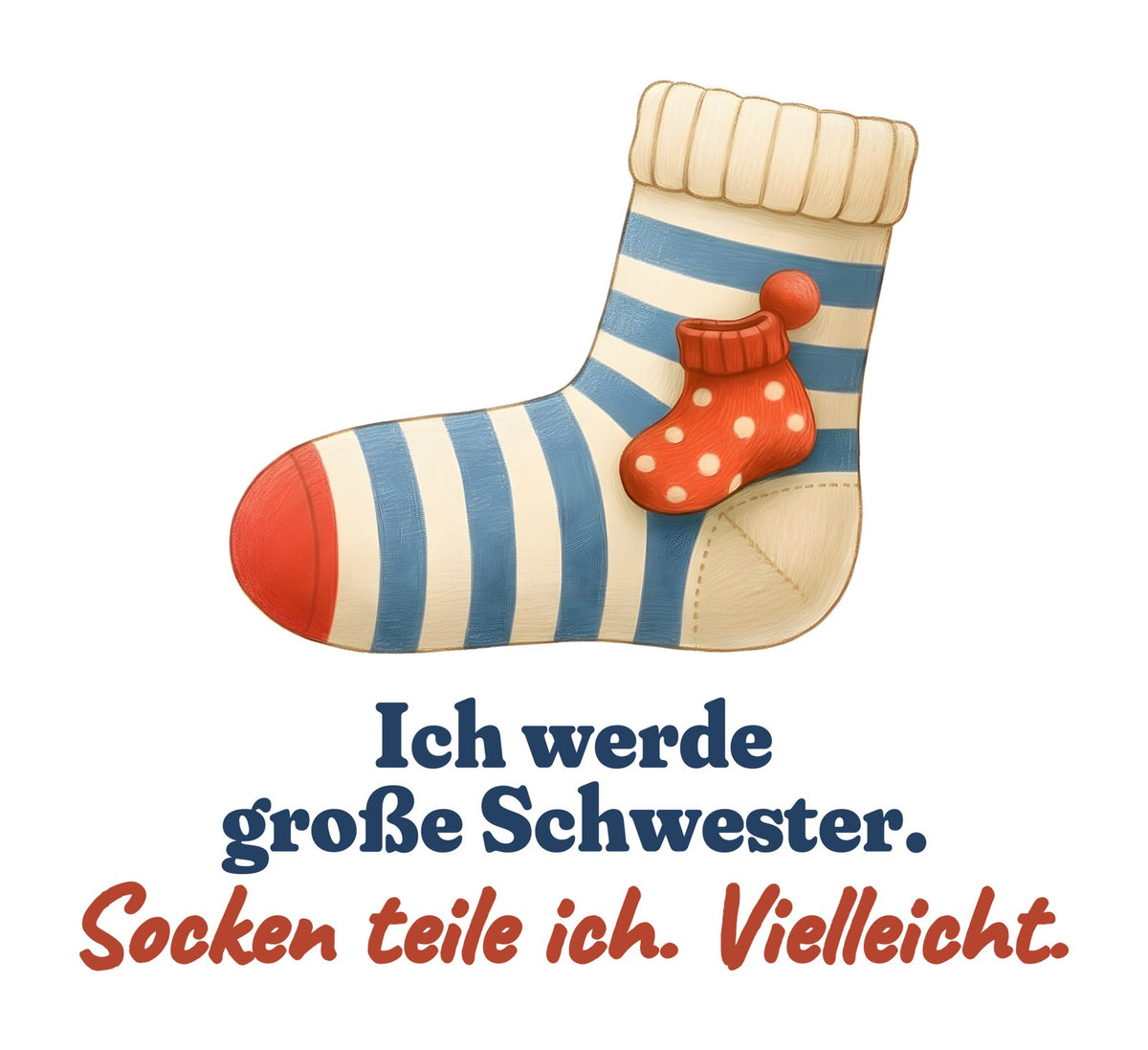 Ich werde große Schwester. Socken teile ich. Vielleicht. — Kleinkind-Shirt – Motiv