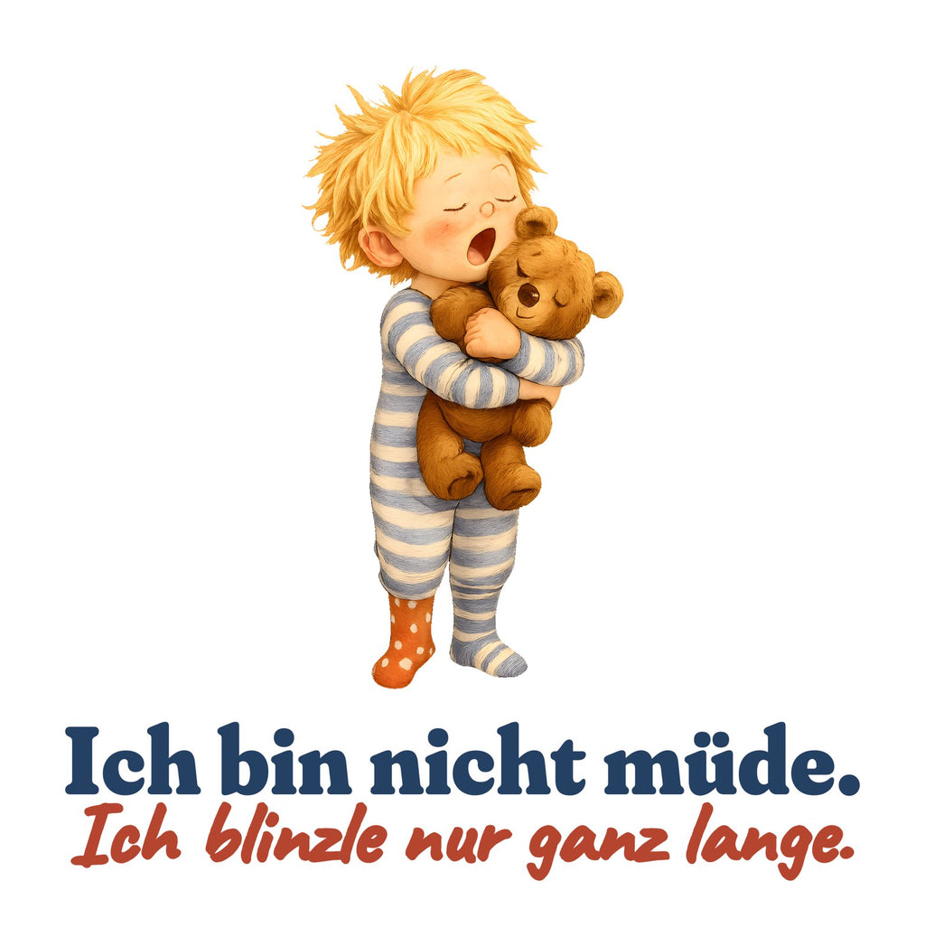 Ich bin nicht müde. Ich blinzle nur ganz lange. — Kleinkind-Shirt – Motiv