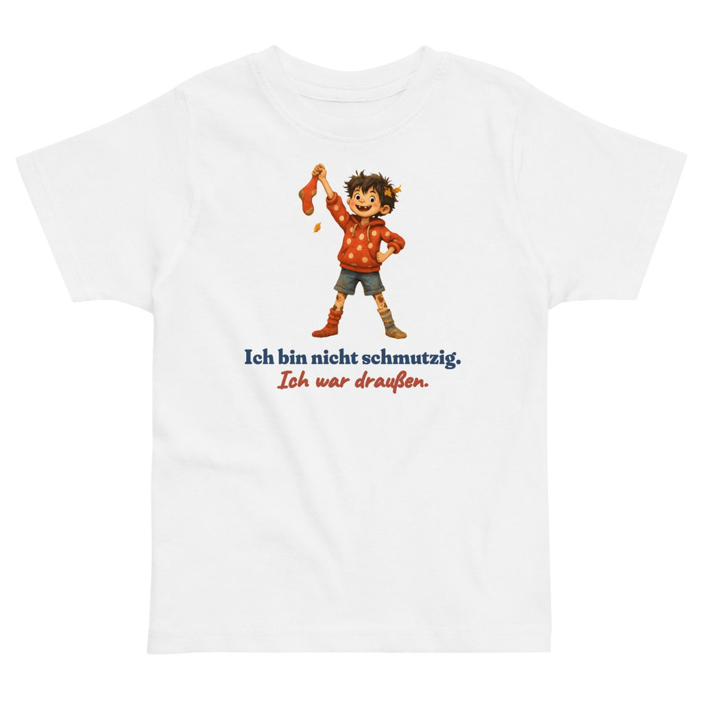 Ich bin nicht schmutzig. Ich war draußen. — Kleinkind-Shirt – Produktfoto