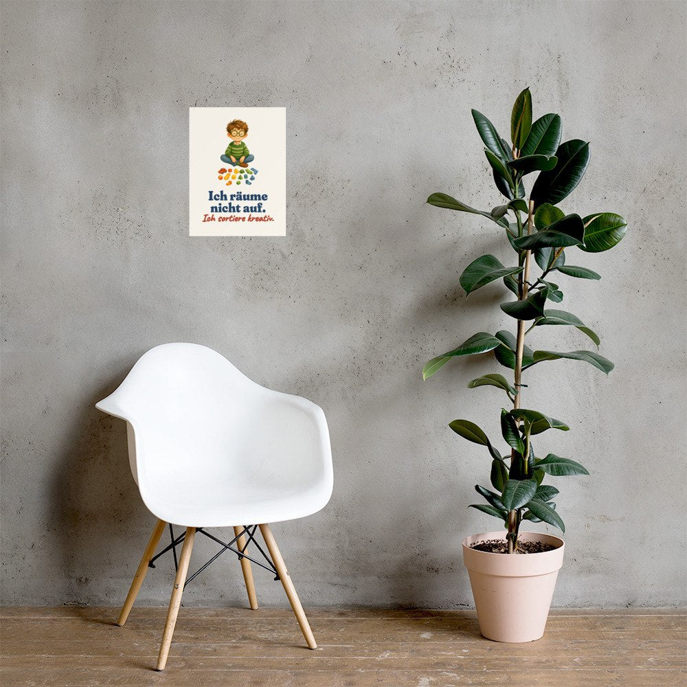 Ich räume nicht auf. Ich sortiere kreativ. — Poster – Produktfoto
