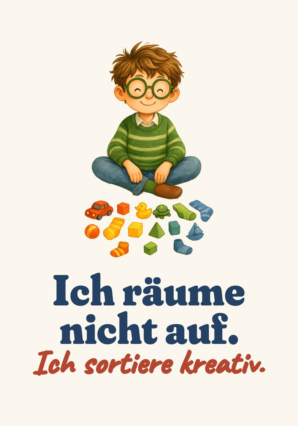 Ich räume nicht auf. Ich sortiere kreativ. — Poster – Motiv