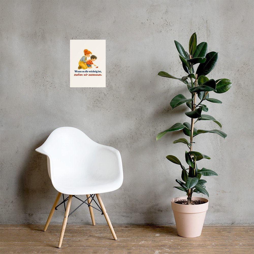 Wenn es dir wichtig ist, suchen wir zusammen. — Poster – Produktfoto