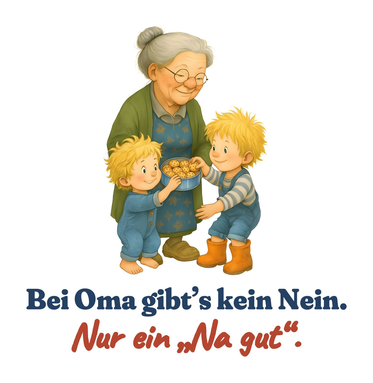 Bei Oma gibt’s kein Nein. Nur ein „Na gut“. — Shirt – Motiv